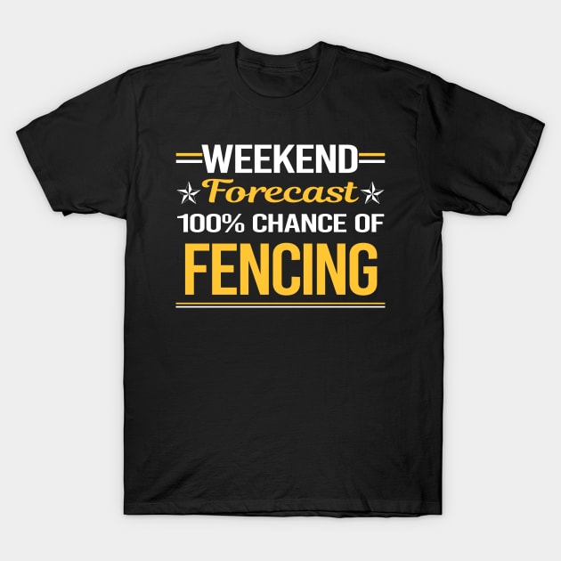 Weekend Forecast 100% Fencing Fencer T-Shirt by symptomovertake